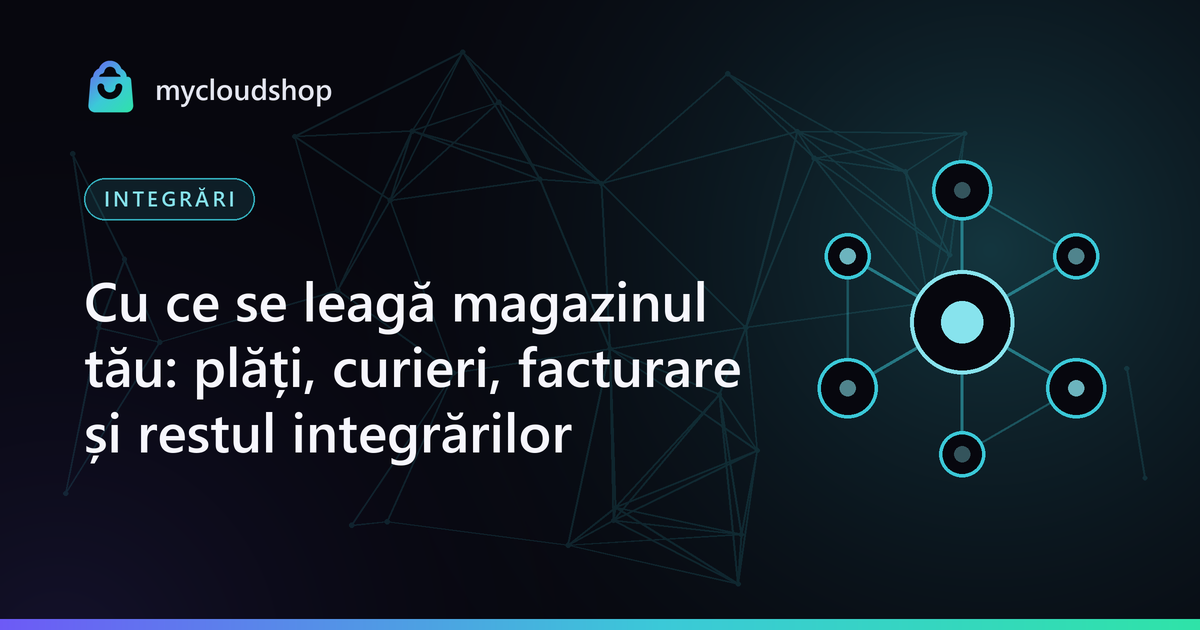 Coperta articolului „Cu ce se leagă magazinul tău: plăți, curieri, facturare și restul integrărilor”